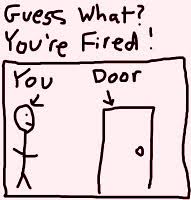 You're fired